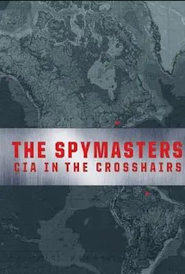 The Spymasters: CIA in the Crosshairs 2015