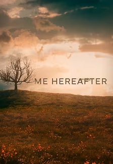 Me, Hereafter