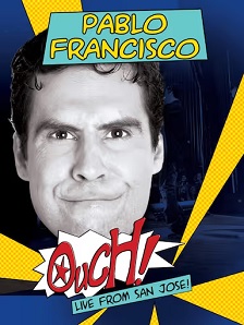 Pablo Francisco: Ouch! Live from San Jose